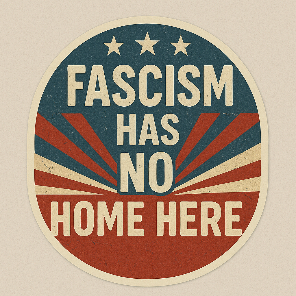 FASCISM HAS NO HOME HERE STICKER
