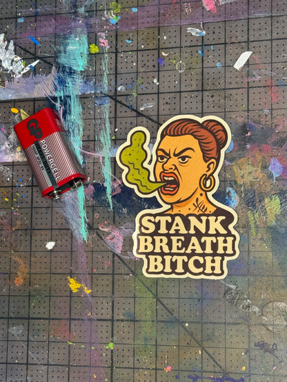 "STANK BREATH BITCH" STICKER