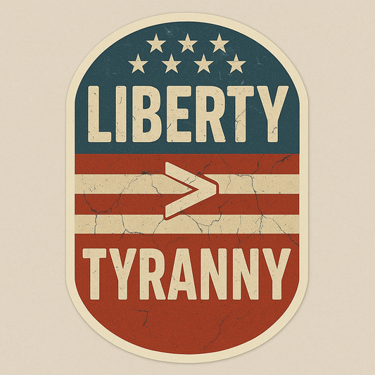 LIBERTY OVER TYRANNY STICKER
