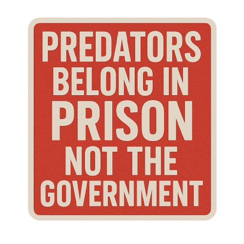 PREDATORS BELONG IN PRISON NOT THE GOV'T STICKER