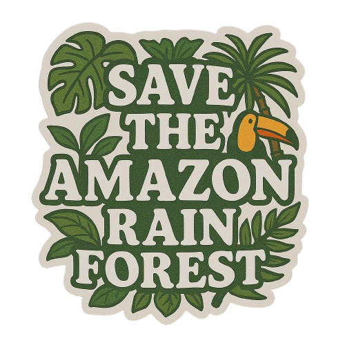 "SAVE THE AMAZON RAINFOREST" STICKER