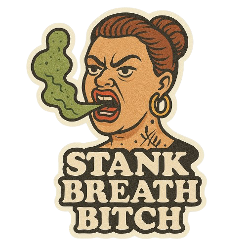 "STANK BREATH BITCH" STICKER